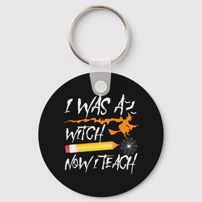 Halloween Witch Now I Teach Key Ring (Front)