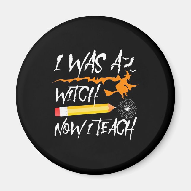 Halloween Witch Now I Teach Magnet (Front)