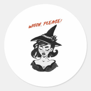 Halloween - Witch, Please! Classic Round Sticker