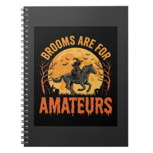 Halloween Witch Rider Horse Brooms Are For Amateur Notebook