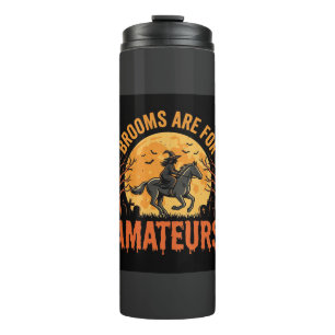 Halloween Witch Rider Horse Brooms Are For Amateur Thermal Tumbler