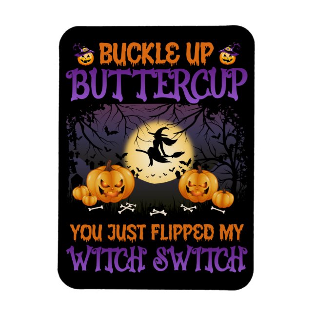 Halloween Witch Switch Buckle Up Buttercup       Magnet (Vertical)