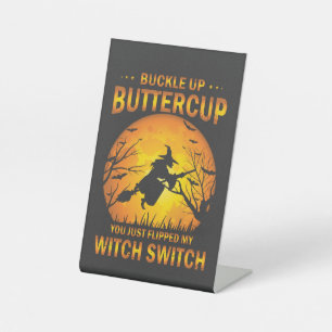 Halloween Witch Switch Buckle Up Buttercup Pedestal Sign