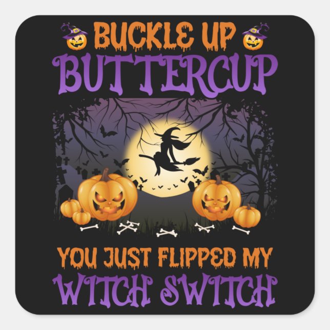 Halloween Witch Switch Buckle Up Buttercup     Square Sticker (Front)
