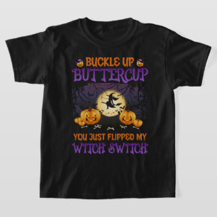 Halloween Witch Switch Buckle Up Buttercup  T-Shirt