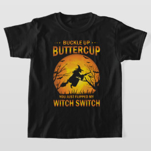Halloween Witch Switch Buckle Up Buttercup T-Shirt