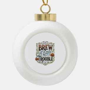 Halloween Witch Typography Brew A Little Trouble_1 Ceramic Ball Christmas Ornament