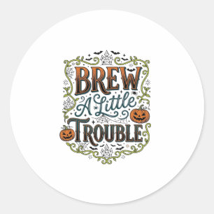 Halloween Witch Typography Brew A Little Trouble_1 Classic Round Sticker