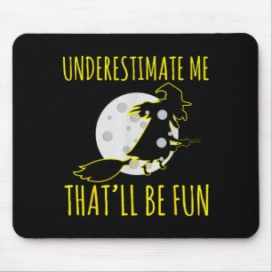 Halloween witch underestimates that is fun creepy mouse mat