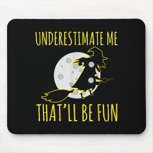 Halloween witch underestimates that is fun creepy mouse mat (Front)