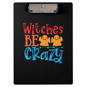 Halloween Witches Be Crazy Birthday Clipboard