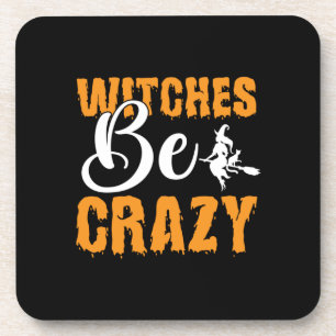Halloween Witches Be Crazy Birthday Coaster