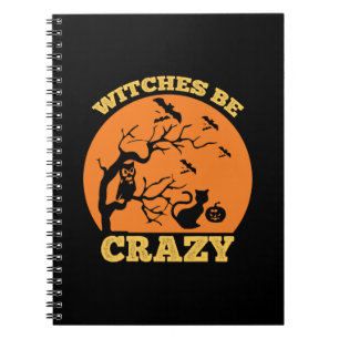 Halloween Witches Be Crazy Birthday Notebook