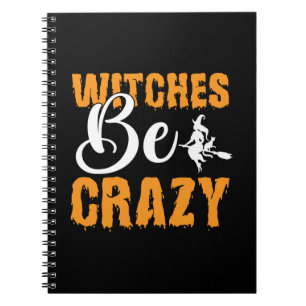 Halloween Witches Be Crazy Birthday Notebook