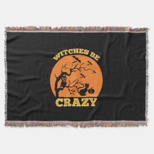 Halloween Witches Be Crazy Birthday Throw Blanket