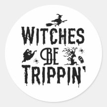 Halloween Witches Be Trippin Spooky