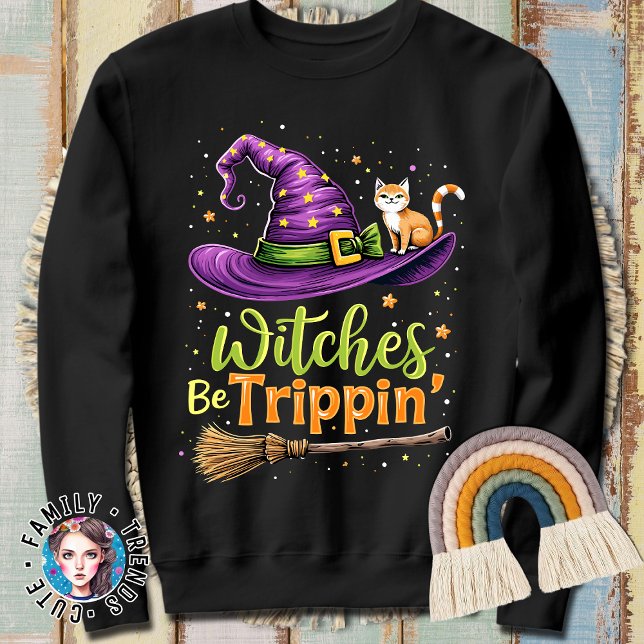 Halloween Witches Be Trippin' Sweatshirt (Creator Uploaded)