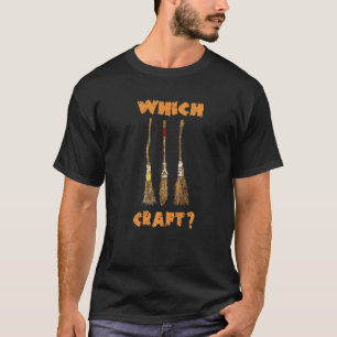 Halloween Witches Broomsticks Witchcraft Which Cra T-Shirt
