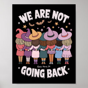Halloween Witches We Are Not Going Back Harris Whe Poster
