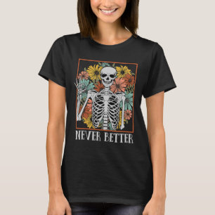 Halloween Women Never Better Skeleton Floral Skul T-Shirt