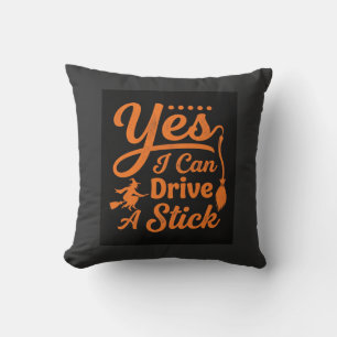 Halloween Yes I Can Drive A Stick Design Cushion