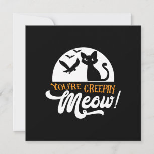 Halloween You Are Creepin Meow Birthday Holiday Card