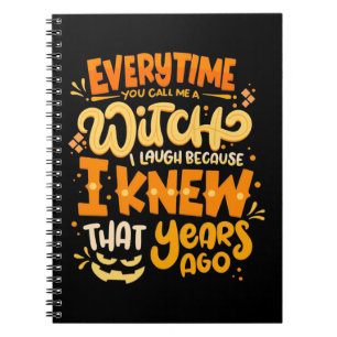 Halloween You Call Me A Witch Notebook