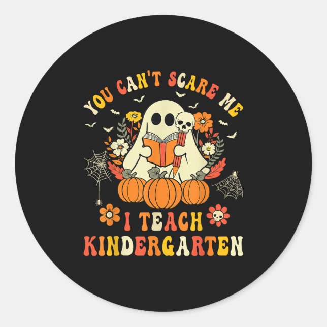 Halloween You Can't E Me I Teach Kindergarten Teac Classic Round Sticker (Front)