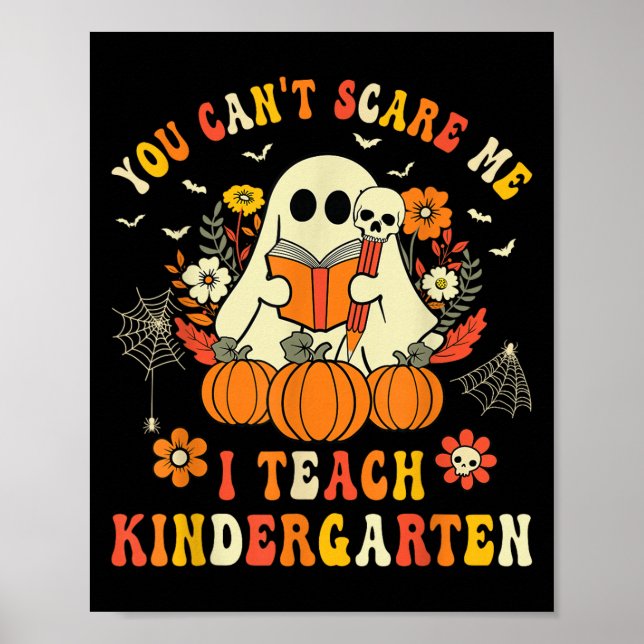 Halloween You Can't E Me I Teach Kindergarten Teac Poster (Front)