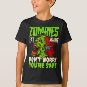 Halloween Zombies Eat Brains Don't Worry Your Safe T-Shirt