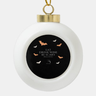 Hallowine Halloween Quote Eat Drink Be Scary Ceramic Ball Christmas Ornament