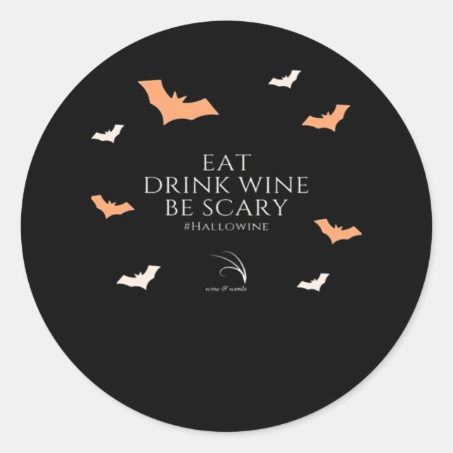 Hallowine Halloween Quote Eat Drink Be Scary Classic Round Sticker (Front)