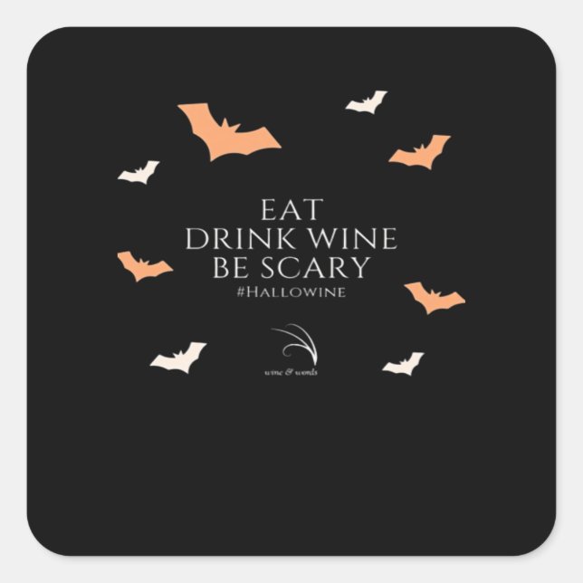 Hallowine Halloween Quote Eat Drink Be Scary Square Sticker (Front)