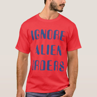 Halt and Catch Fire Ignore Alien Orders T-Shirt