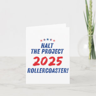 Halt The Project 2025 Rollercoaster ! Trump 2025 Card