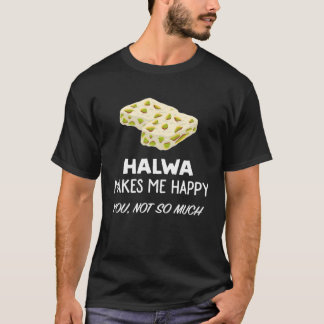 Halwa   Halwa Makes Me Happy T-Shirt