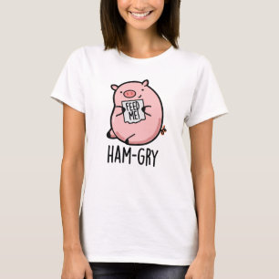 Ham-gry Funny Animal Pig Pun  T-Shirt