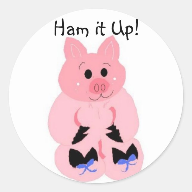 Ham it Up! Classic Round Sticker (Front)