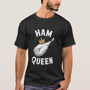 Ham Queen T-Shirt