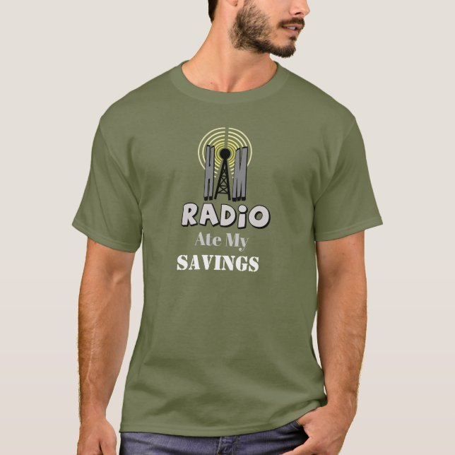 Ham Radio Ate My Savings Customise T-shirt (Front)