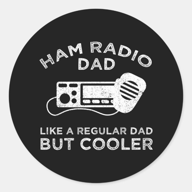 Ham Radio Dad - Like A Regular Dad But Cooler Classic Round Sticker (Front)