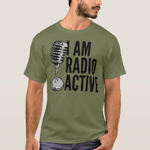 Ham Radio - I Am Radioactive T-Shirt