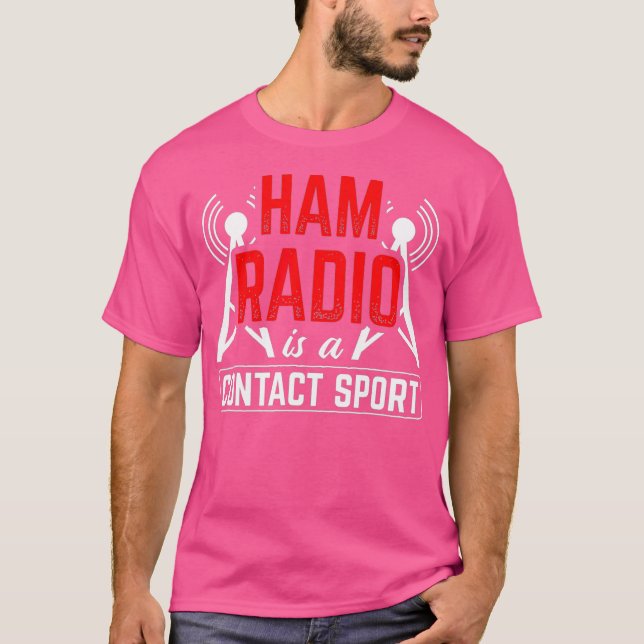 Ham Radio Is A Contact Sport Antenna Ham Radio T-Shirt (Front)