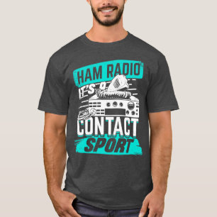 Ham Radio Its A Contact Sport Amateur Hams Gift  T-Shirt