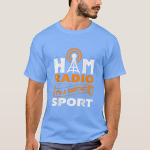 Ham Radio It's A Contact Sport Amateur Radio Oper T-Shirt
