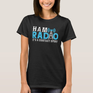 Ham Radio Its A Contact Sport Ham Radio 2 T-Shirt