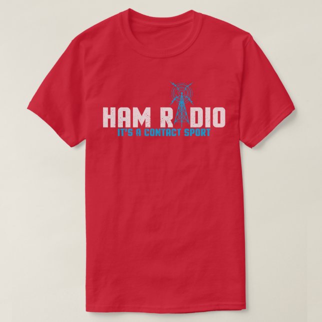 Ham Radio Its A Contact Sport I Base Station Amate T-Shirt (Design Front)