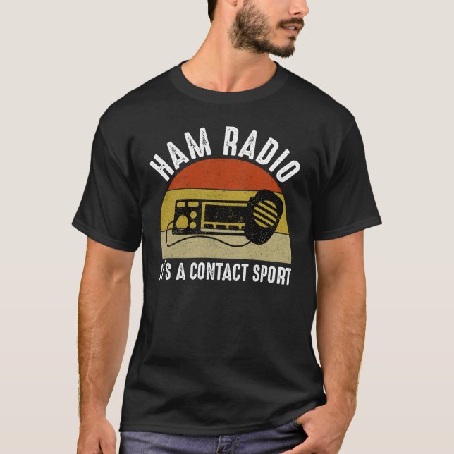 Ham Radio - It's A Contact Sport T-Shirt (Front)