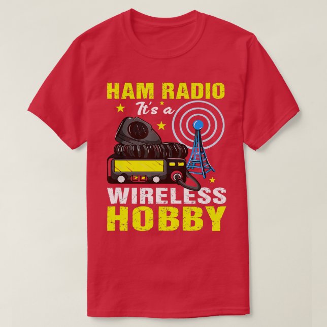 HAM Radio Its A Wireless Hobby Amateur HAM Radio   T-Shirt (Design Front)