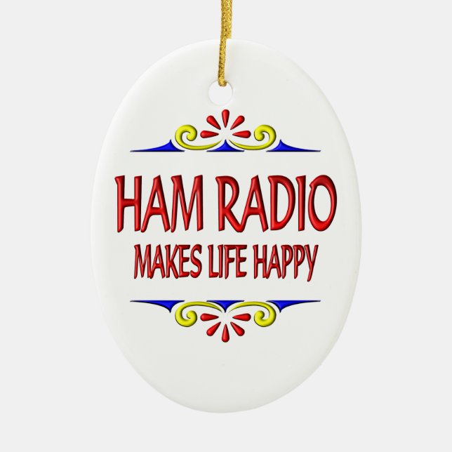 Ham Radio Makes Life Happy Ceramic Tree Decoration (Front)